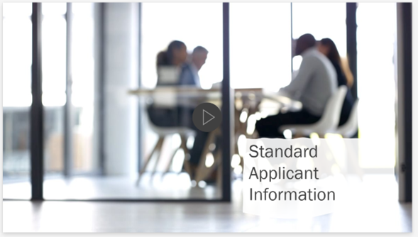 Click Here to Watch Video: Standard Applicant Information